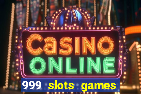 999 slots games download apk